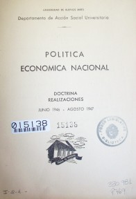 Política económica nacional : doctrina. Realizaciones : junio 1946 - agosto 1947