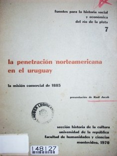 La penetración norteamericana en el Uruguay : la misión comercial de 1885