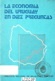 La economía del Uruguay en diez preguntas