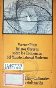 Relatos Obreros sobre los comienzos del Mundo Laboral Moderno