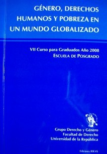 Género, derechos humanos y pobreza en un mundo globalizado : VII Curso para Graduados 2008