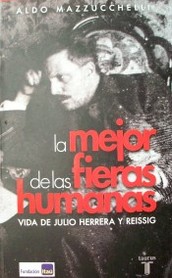 La mejor de las fieras humanas : vida de Julio Herrera y Reissig