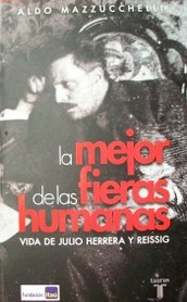 La mejor de las fieras humanas : vida de Julio Herrera y Reissig