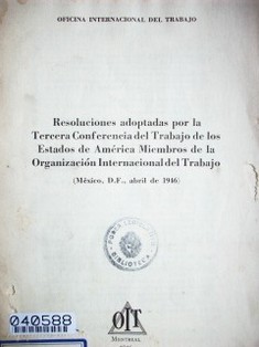 Resoluciones adoptadas por la tercera conferencia del trabajo de los Estados de América miembros de la Organización Internacional del trabajo