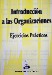 Introducción a las organizaciones : ejercicios prácticos : [curso 2010]