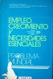 Empleo, crecimiento y necesidades esenciales : problema mundial : memoria del Director General de la Oficina Internacional del Trabajo