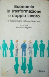 Economía in trasformazione e doppio lavoro : il doppio lavoro nell'area casertana