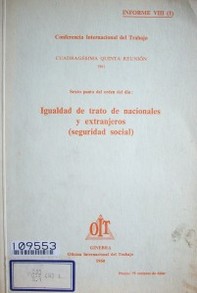 Igualdad de trato de nacional y extranjeros (seguridad social) : octavo punto del orden del día : informe VIII