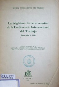 La trigésima tercera reunión de la Conferencia Internacional del Trabajo, junio-julio de 1950 : resumen