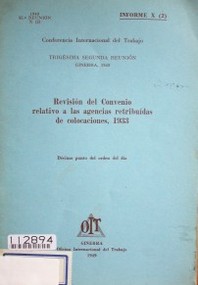 Revisión del convenio relativo a las agencias retribuidas de colocaciones (1933) : décimo punto del orden del día : informe X