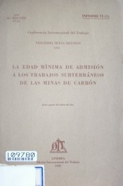 La edad mínima de admisión a los trabajos subterráneos de las minas de carbón : sexto punto del orden del día : informe VI