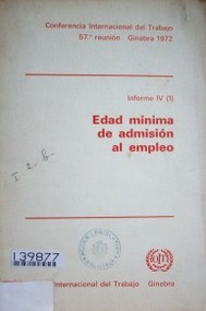 Edad mínima de admisión al empleo : cuarto punto del orden del día : informe IV (1)