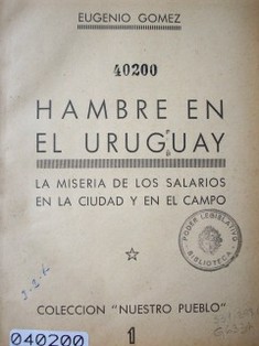 Hambre en el Uruguay : la miseria de los salarios en la ciudad y en el campo