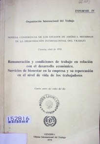 Remuneración y condiciones de trabajo en relación con el desarrollo económico. Servicios de bienestar en la empresa y su repercusión en el nivel de vida de los trabajadores : cuarto punto del orden del día : informe IV