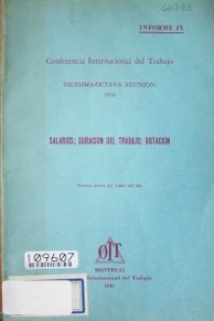 Salarios; duración del trabajo; dotación : noveno punto del orden del día : informe IX