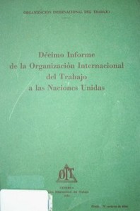 Décimo informe de la Organización Internacional del Trabajo a las Naciones Unidas