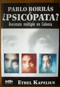 Pablo Borrás : ¿psicópata? : asesinato múltiple en Colonia