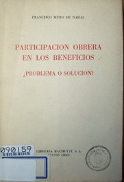 Participación obrera en los beneficios : ¿problema o solución?