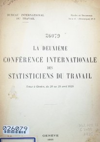 La deuxième Conferénce International des Statisticiens du travail : tenue à Geneve, du 20 au 25 avril 1925