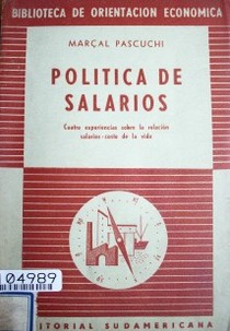 Politica de Salarios : cuatro experiencias sobre la relación salarios-costo de la vida