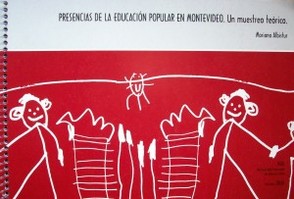 Presencias de la Educación Popular en Montevideo : un muestreo teórico