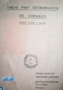 Tablas para determinación de jornales : Leyes 13.893 y 14.411