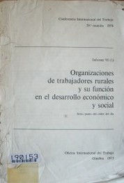 Organizaciones de trabajadores rurales y su función en el desarrollo económico y social : sexto punto del día : informe VI