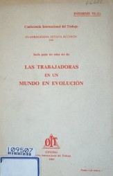 Las trabajadoras en un mundo en evolución : sexto punto del orden del día : informe VI