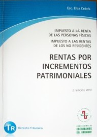 Rentas por incrementos patrimoniales : impuesto a la renta de las personas físicas, impuesto a las rentas de los no residentes