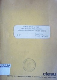 Participación de la mujer en el mercado de trabajo uruguayo : caracteristicas básicas y evolución reciente