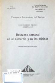 Descanso semanal en el comercio y en las oficinas : segunda cuestión del orden del día : procedimiento de doble discusión : informe A (extracto)