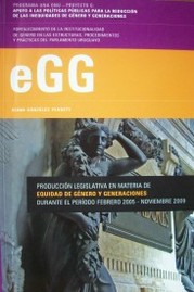 EGG : producción legislativa en materia de equidad de género y generaciones durante el período febrero 2005 - noviembre 2009