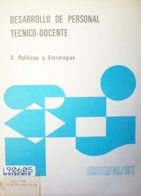 Desarrollo de personal técnico-docente : 3. políticas y estrategias