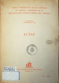 Sexta conferencia de los Estados de América miembros de la Organización Internacional del Trabajo : La Habana, septiembre de 1956 : actas