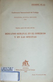 Descanso semanal en el comercio y en las oficinas : séptimo punto del orden del día :  informe VII