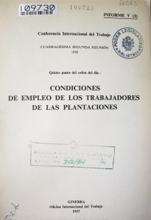 Condiciones de empleo de los trabajadores de las plantaciones : quinto punto del orden del día : informe V (1)