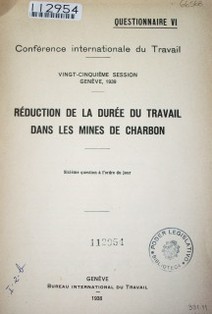 Réduction de la durée du travail dans les mines de charbon : sixiéme question á l'ordre du jour : questionnaire VI