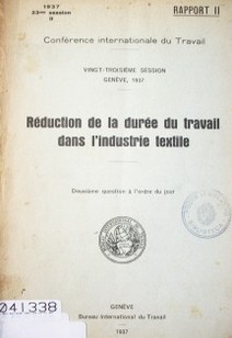 Réduction de la durée du travail dans l'industrie textile : deuxiéme question á l'ordre du jour : rapport II