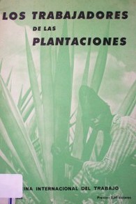 Los trabajadores de las plantaciones : sus condiciones de empleo y sus niveles de vida