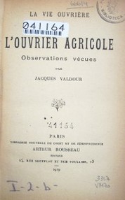 L'ouvrier agricole : observations vécues