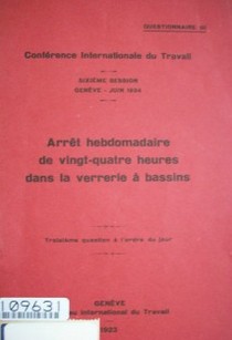 Arret hebdomadaire de vingt-quatre heures dans la verrerie a bassins : troisiéme question á l'ordre du jour : questionaire III