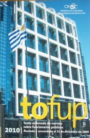 Texto ordenado de normas sobre funcionarios públicos : tofup : anotado y concordado al 31/12/2009
