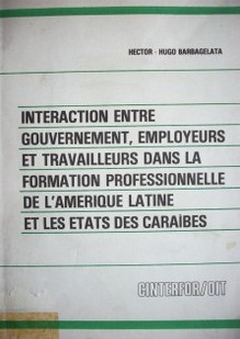 Interaction entre Gouvernement, employeurs et travailleurs dans la formation professionnelle de l'amerique latine et les etats des caraibes