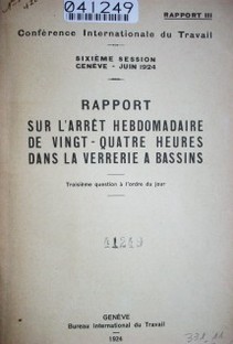 Rapport sur l´arrêt hebdomadaire de vingt quatre heures dans la verrerie a bassins : troisième question à l´ordre du jour