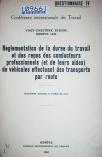 Règlementation de la durée du travail et de repos des conducteurs professionnels (et leurs assistants), les véhicules effectuant des le transport par route : quatriéme question á l'ordre du jour : questionnaire IV