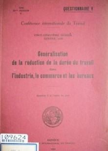 Généralisation de la réduction de la durée du travail dans l'industrie, le commerce et les bureaux : cinquième question á l'ordre du jour : questionnaire V