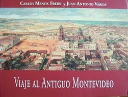 Viaje al antiguo Montevideo : retrospectiva gráfico-testimonial