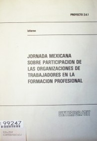 Jornada mexicana sobre participación de las organizaciones de trabajadores en la formación profesional : informe