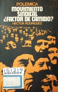 Polémica : el movimiento sindical : ¿factor de cambio?