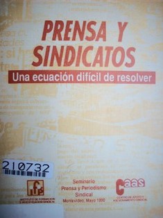 Prensa y sindicatos : una ecuación difícil de resolver